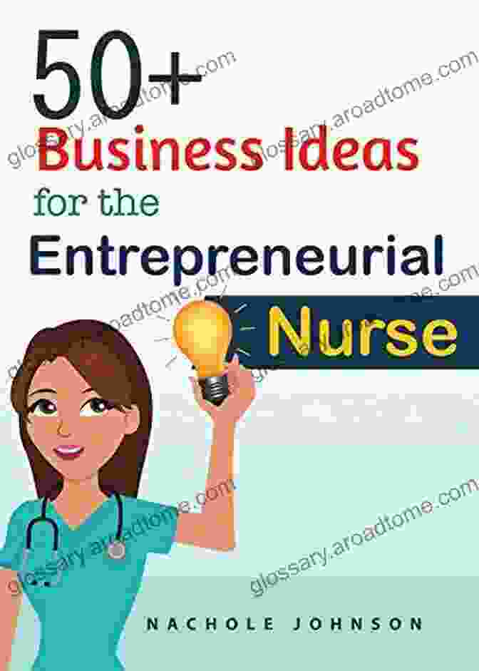 50 Business Ideas For The Entrepreneurial Nurse Book Cover 50+ Business Ideas For The Entrepreneurial Nurse