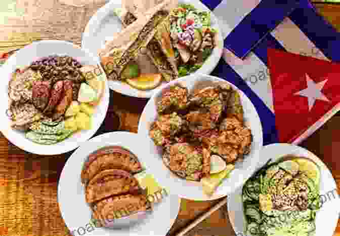 A Vibrant Spread Of Traditional Cuban Dishes, Showcasing The Tantalizing Colors And Textures Of This Culinary Treasure. Discover Cuban Cuisine: Instructions For Making Delicious Cuban Dishes: Foods Of Cuba Cooking