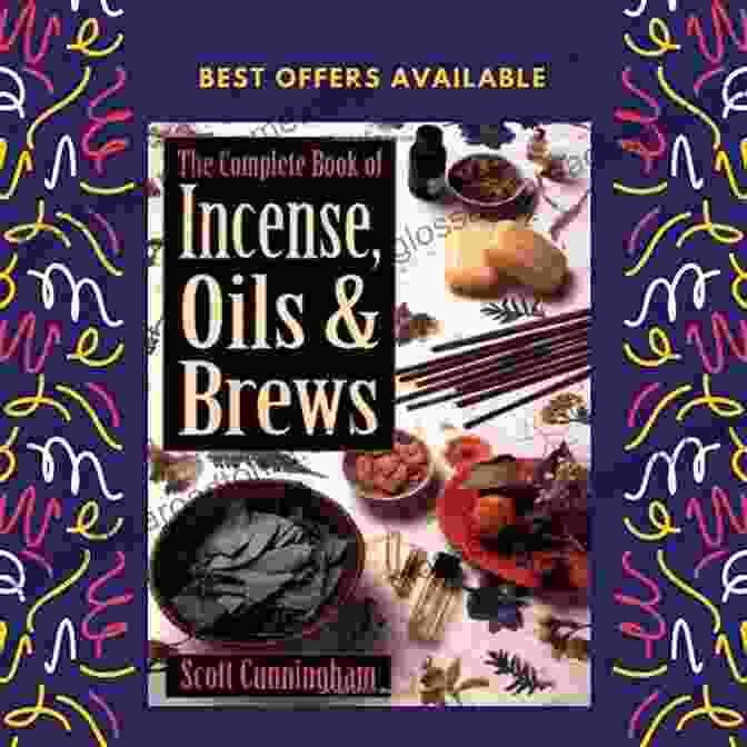 Aromatic Incense Oils And Brews For Magickal Practices The Complete Of Incense Oils And Brews (Llewellyn S Practical Magick)