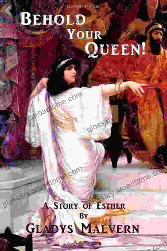 Behold Your Queen Book Cover Featuring A Beautiful Esther In Flowing Robes, Against A Vibrant Persian Palace Backdrop Behold Your Queen : A Story Of Esther