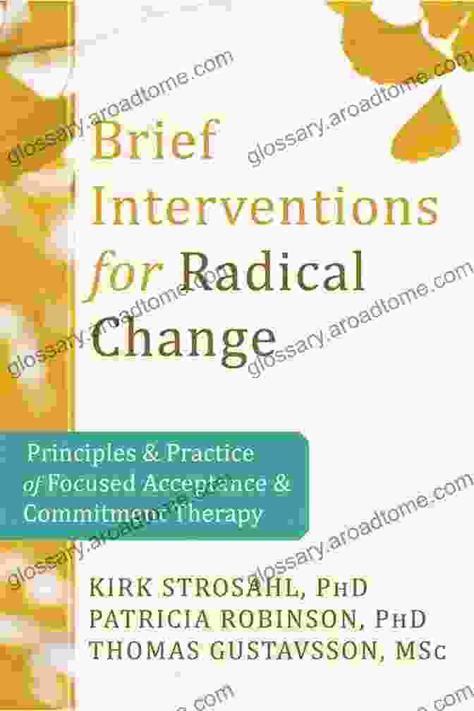 Book Cover Of 'Brief Interventions For Radical Change' Brief Interventions For Radical Change: Principles And Practice Of Focused Acceptance And Commitment Therapy