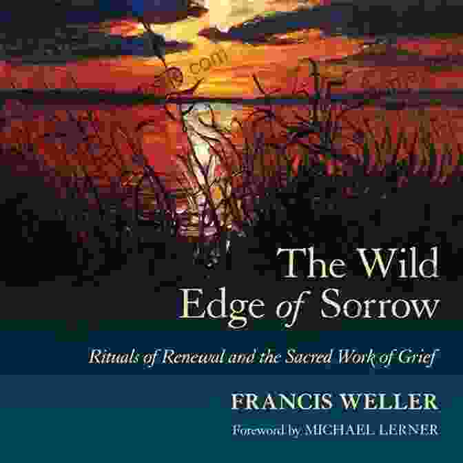 Book Cover Of 'The Wild Edge Of Sorrow' Featuring A Solitary Figure Amidst A Desolate Landscape The Wild Edge Of Sorrow: Rituals Of Renewal And The Sacred Work Of Grief