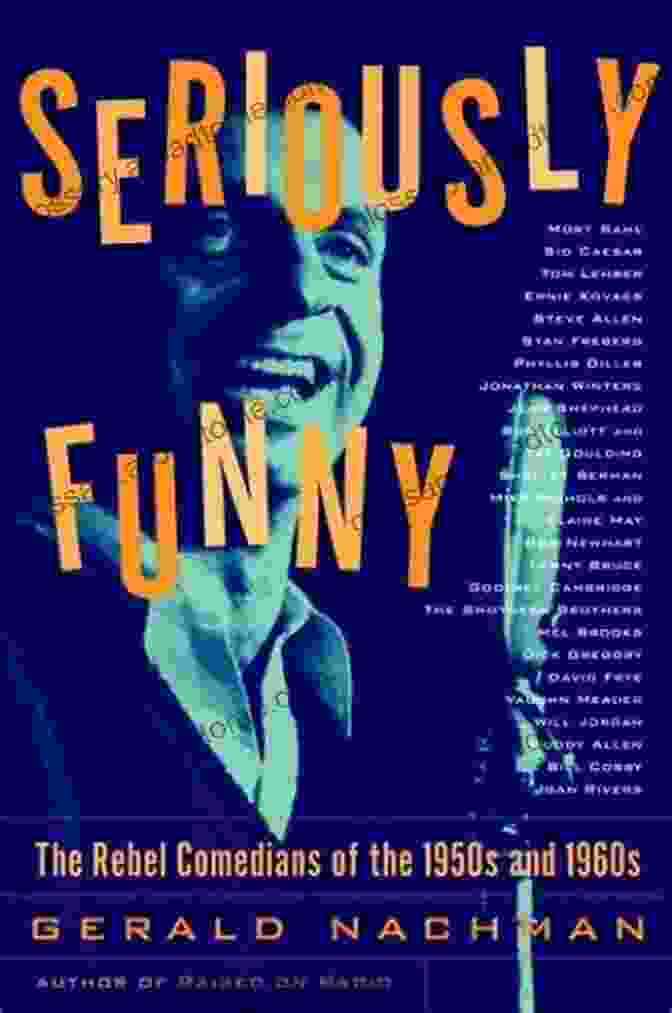 Book Cover: The Rebel Comedians Of The 1950s And 1960s Seriously Funny: The Rebel Comedians Of The 1950s And 1960s