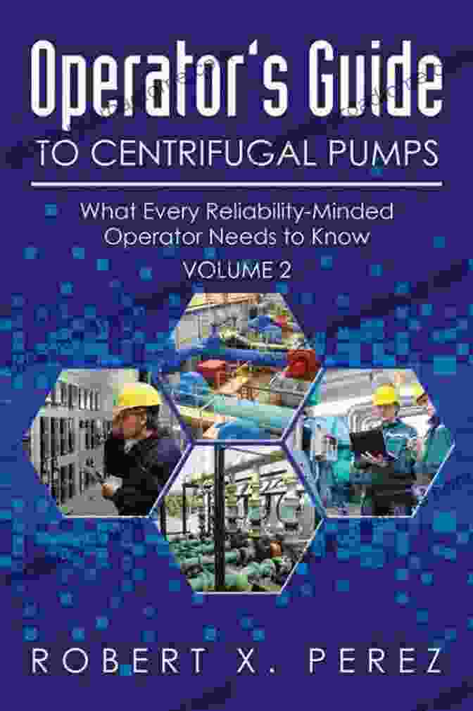 Book Cover: What Every Reliability Minded Operator Needs To Know Operator S Guide To Centrifugal Pumps: What Every Reliability Minded Operator Needs To Know