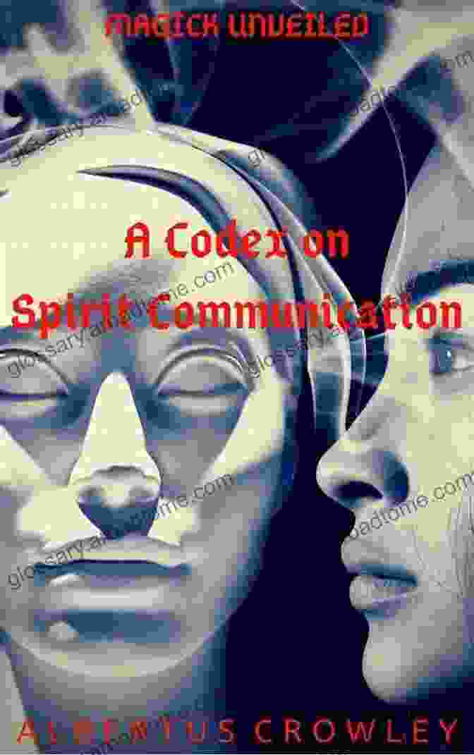 Codex On Spirit Communication Magick Unveiled Book Cover A Codex On Spirit Communication (Magick Unveiled 4)