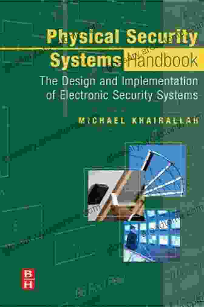 Comprehensive Coverage Physical Security Systems Handbook: The Design And Implementation Of Electronic Security Systems