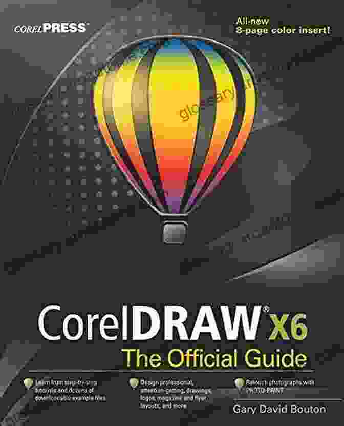 CorelDRAW X6 The Official Guide Comprehensive Manual For Mastering CorelDRAW X6 Software, Featuring In Depth Coverage, Practical Examples, And Expert Insights For Designers, Artists, And Students. CorelDRAW X6 The Official Guide