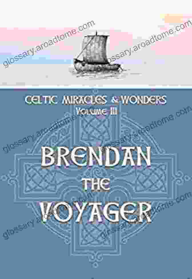 Cover Of The Book 'Celtic Miracles Wonders Volume III: Brendan The Voyager' Celtic Miracles Wonders Volume III: Brendan The Voyager