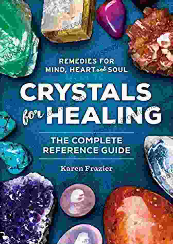 Crystal Rituals For Healing Book Cover Featuring A Variety Of Healing Crystals And Gemstones Crystal Rituals For Healing: 60 Rituals For Focused Healing Of Real Obstacles