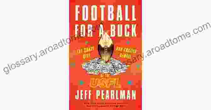 Football For Bucks Book Cover Football For A Buck: The Crazy Rise And Crazier Demise Of The USFL