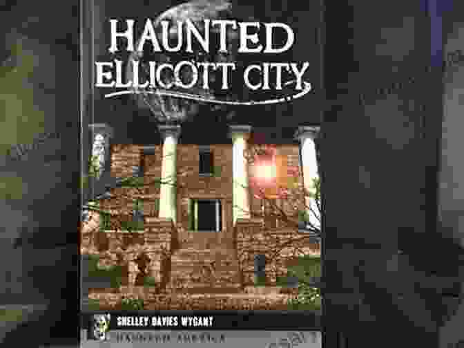 Haunted Ellicott City Haunted Ellicott City (Haunted America)