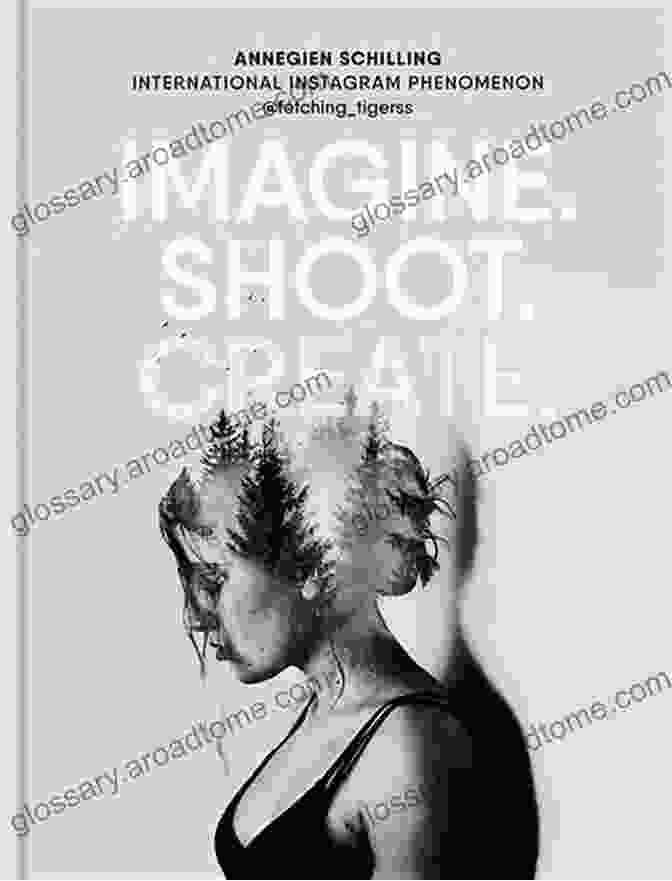 Imagine Shoot Create Creative Photography Book Cover Imagine Shoot Create : Creative Photography