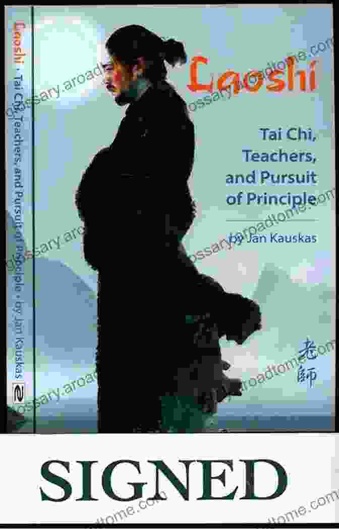 Laoshi: Tai Chi Teachers And The Pursuit Of Principle Laoshi: Tai Chi Teachers And Pursuit Of Principle