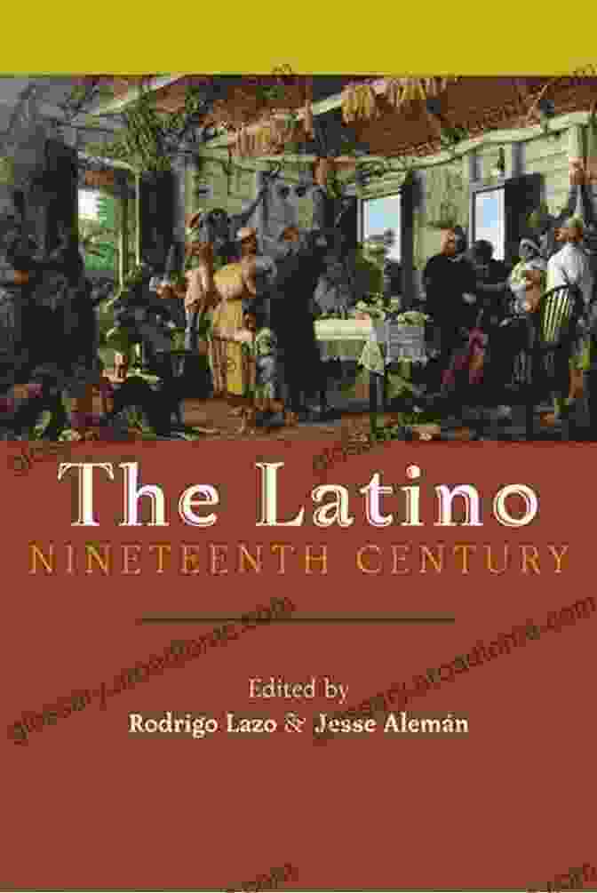 Latino Nineteenth Century Book Cover Featuring Vibrant Colors And Intricate Designs Latino Nineteenth Century The (America And The Long 19th Century 18)