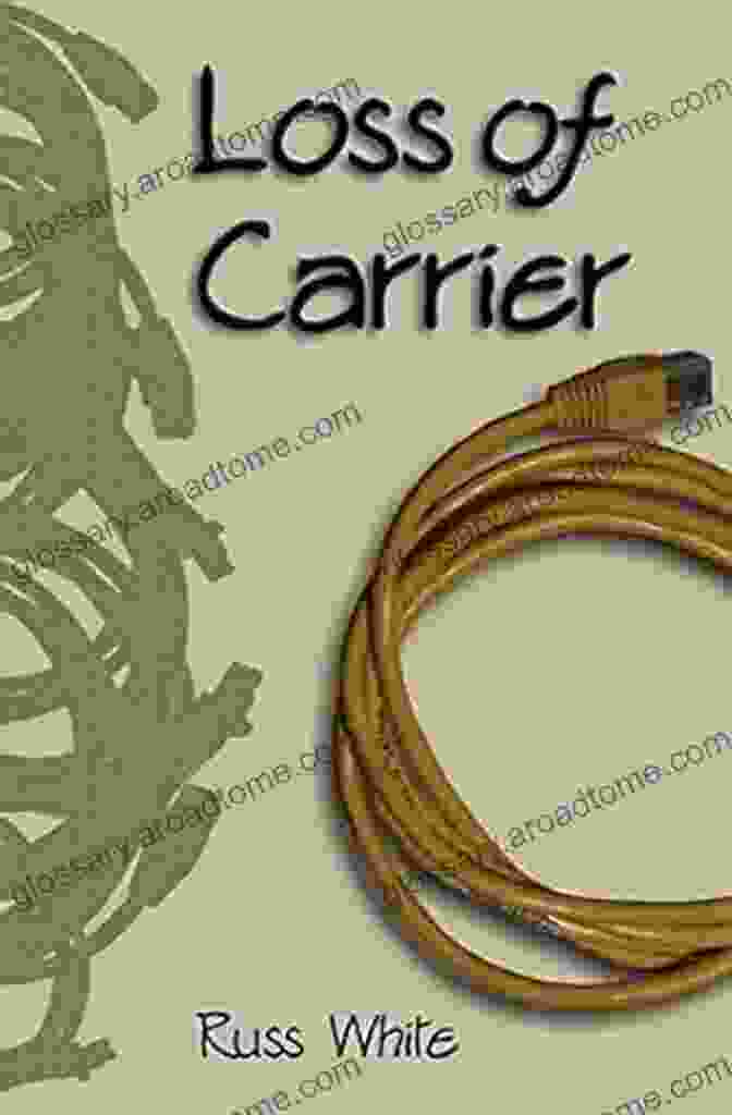 Loss Of Carrier Book Cover By Russ White Loss Of Carrier Russ White