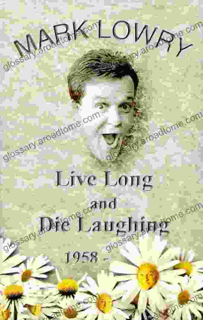 Mark Lowry's Book, Live Long, Die Laughing Live Long Die Laughing Mark Lowry