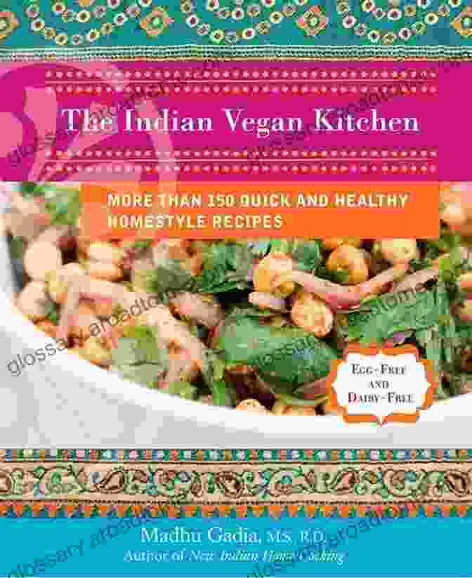 More Than 150 Quick And Healthy Homestyle Recipes Cookbook The Indian Vegan Kitchen: More Than 150 Quick And Healthy Homestyle Recipes