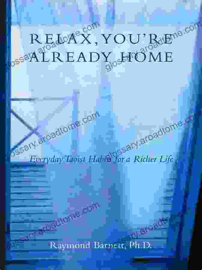 Relax You're Already Home By Raymond Barnett, A Guide To Mindfulness And Inner Peace Relax You Re Already Home Raymond Barnett