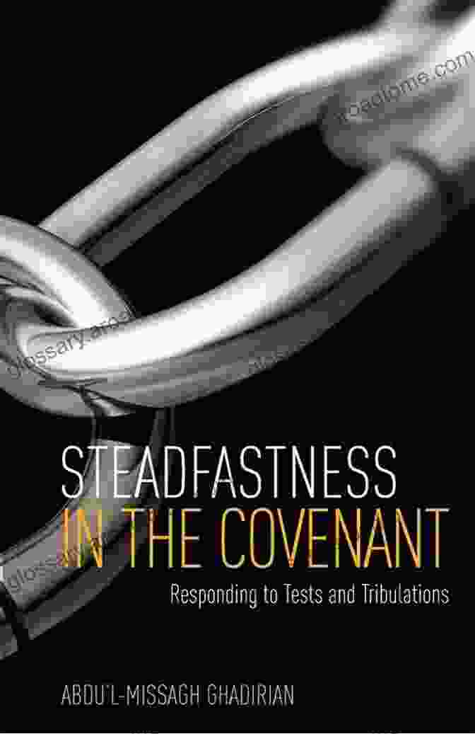 Steadfastness In The Covenant Book Cover Steadfastness In The Covenant: Responding To Tests And Tribulations