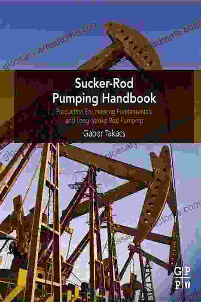 Sucker Rod Pumping Handbook Cover Sucker Rod Pumping Handbook: Production Engineering Fundamentals And Long Stroke Rod Pumping