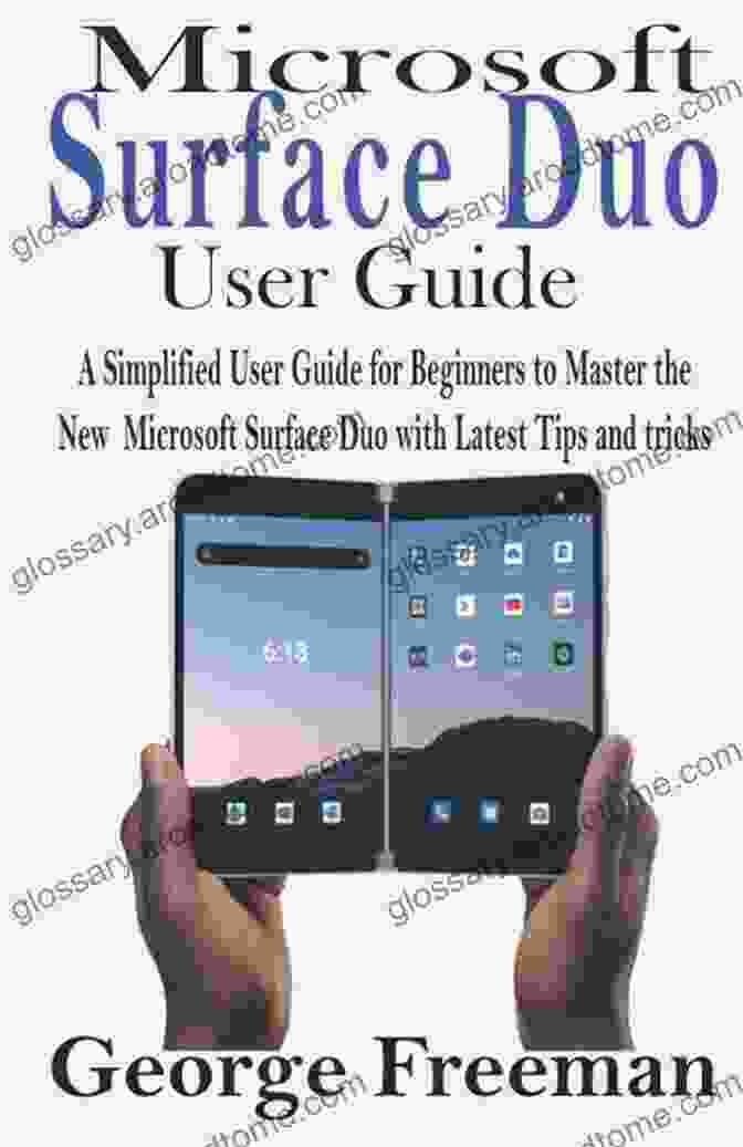 Surface Duo User Guide Book Microsoft Surface Duo User GUIDE: A Simplified User Guide For Beginners To Master The New Microsoft Surface Duo With Latest Tips And Tricks