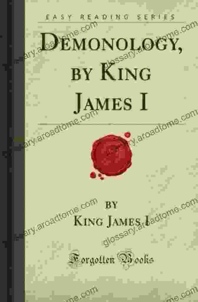 The Demonology Of King James Book Cover With An Image Of A Demon And Text The Demonology Of King James I: Includes The Original Text Of Daemonologie And News From Scotland