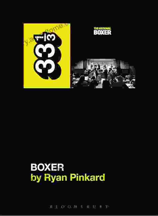 The National Boxer 33: Ryan Pinkard The National S Boxer (33 1/3) Ryan Pinkard