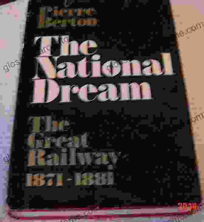 The National Dream: The Great Railway 1871 1881 Book Cover The National Dream: The Great Railway 1871 1881