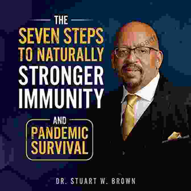 The Seven Steps To Naturally Stronger Immunity And Pandemic Survival