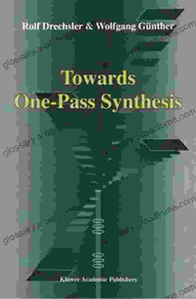 Towards One Pass Synthesis By Rolf Drechsler Towards One Pass Synthesis Rolf Drechsler