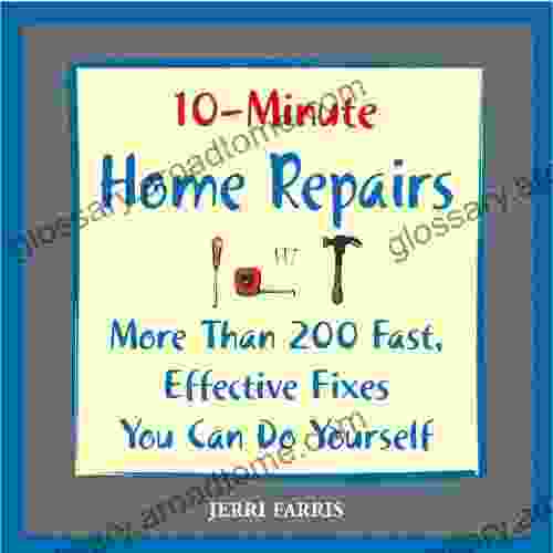 10 Minute Home Repairs: More Than 200 Fast Effective Fixes You Can Do Yourself (10 Minute)