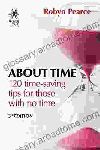 About Time: 120 tips for those with no time (Time Tips Series)