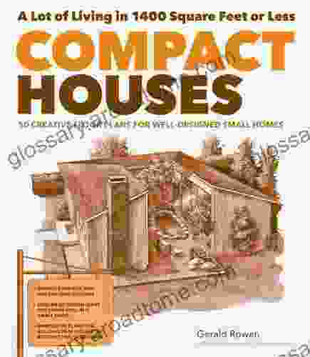 Compact Houses: 50 Creative Floor Plans For Well Designed Small Homes