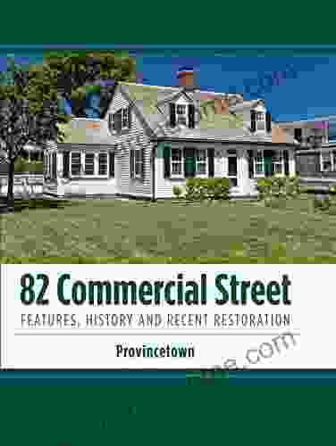 82 Commercial Street: Features History And Restoration