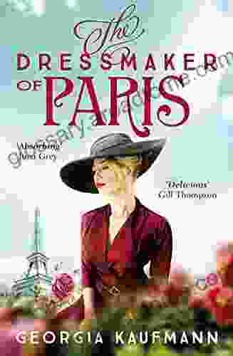 The Dressmaker Of Paris: A Story Of Loss And Escape Redemption And Forgiveness Fans Of Lucinda Riley Will Adore It (Sunday Express)