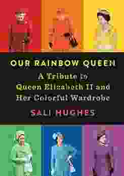 Our Rainbow Queen: A Tribute To Queen Elizabeth II And Her Colorful Wardrobe