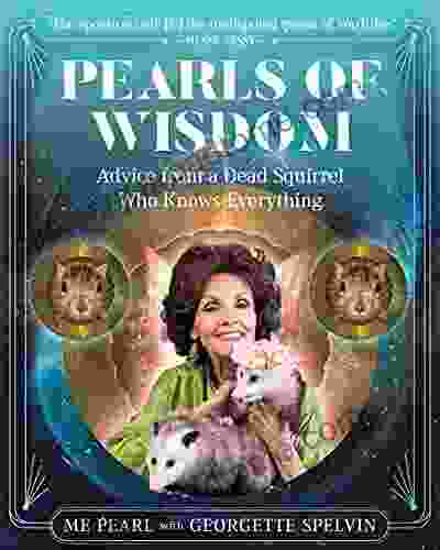 Pearls Of Wisdom: Advice From A Dead Squirrel Who Knows Everything