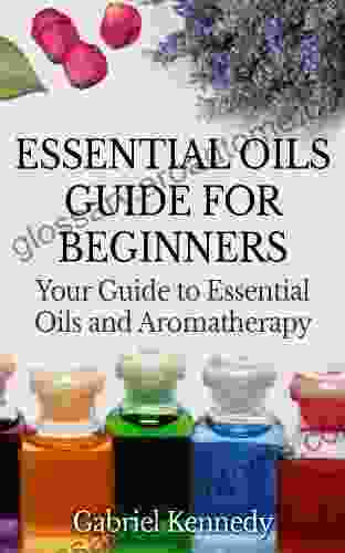 Essential Oils Guide: Aromatherapy For Health Healing And Emotional Balance