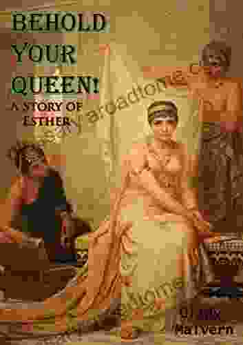 Behold Your Queen : A Story of Esther