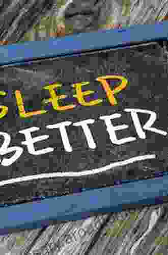 Better Sleep Better You: Your No Stress Guide For Getting The Sleep You Need And The Life You Want