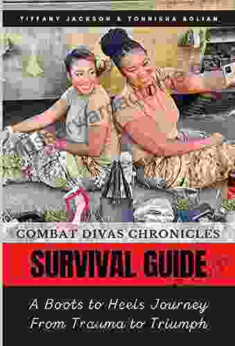 Combat Divas Chronicles: Survival Guide: A Boots to Heels Journey From Trauma to Triumph