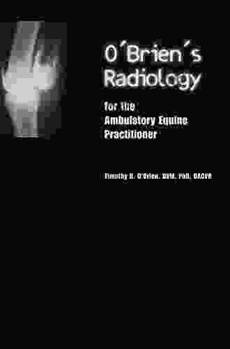 O Brien S Radiology For The Ambulatory Equine Practitioner