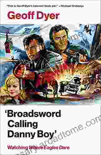 Broadsword Calling Danny Boy : Watching Where Eagles Dare