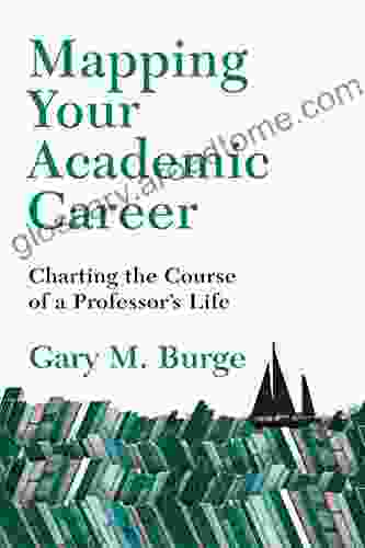 Mapping Your Academic Career: Charting The Course Of A Professor S Life