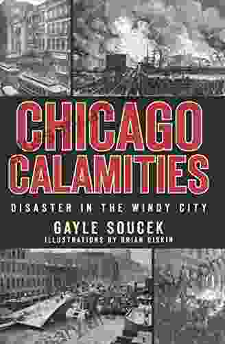 Chicago Calamities: Disaster in the Windy City