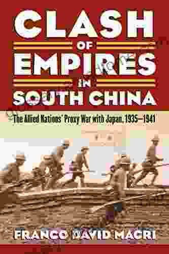 Clash Of Empires In South China: The Allied Nations Proxy War With Japan 1935 1941 (Modern War Studies (Paperback))