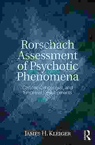 Rorschach Assessment Of Psychotic Phenomena: Clinical Conceptual And Empirical Developments