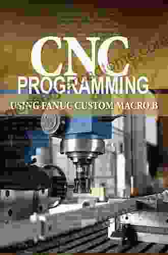 CNC Programming Using Fanuc Custom Macro B