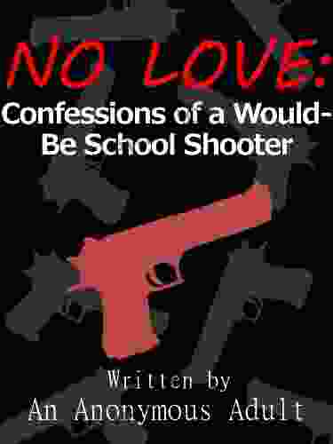 No Love: Confessions Of A Would Be School Shooter