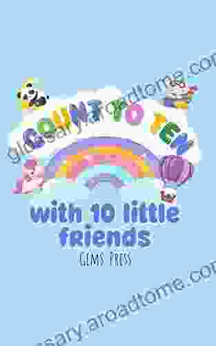 Count To Ten With 10 Little Friends: For Toddlers Read Aloud For Children Early Learning Counting With Words Numbers And Cute Animals